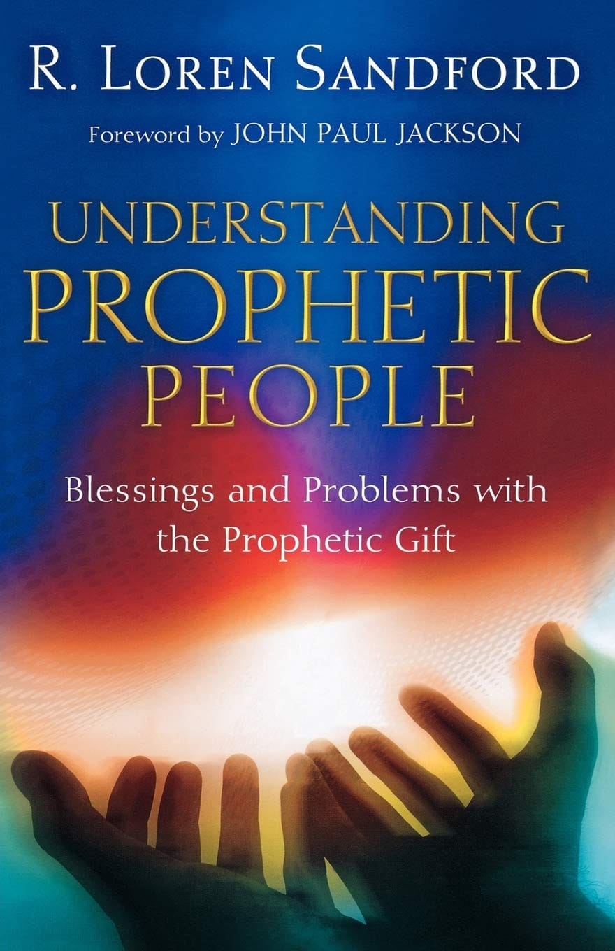Understanding Prophetic People Blessings and Problems with the Prophetic Gift