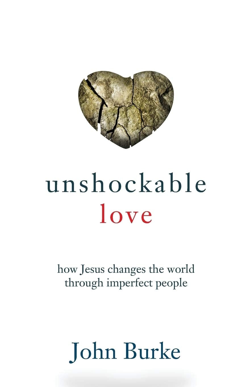 Unshockable Love How Jesus Changes the World through Imperfect People