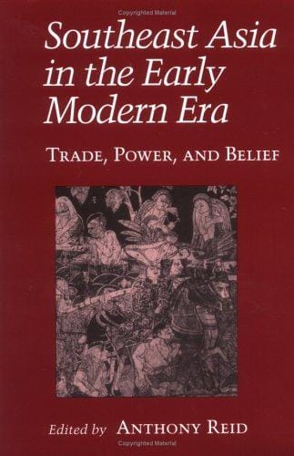 Southeast Asia in the Early Modern Era: Trade, Power, and Belief (Asia East By South)