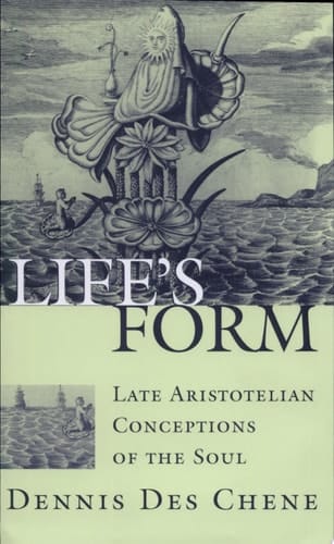 Life's Form Late Aristotelian Conceptions of the Soul