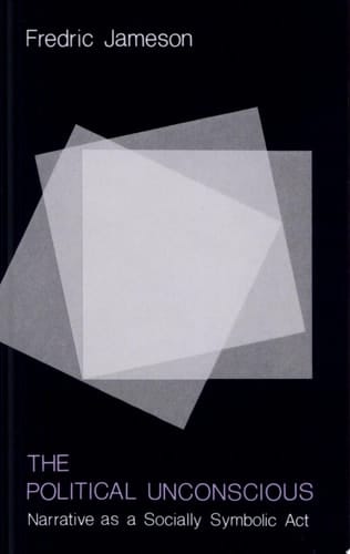 The Political Unconscious Narrative as a Socially Symbolic Act