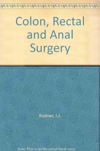 Colon, Rectal, and Anal Surgery : Current Techniques and Controversies