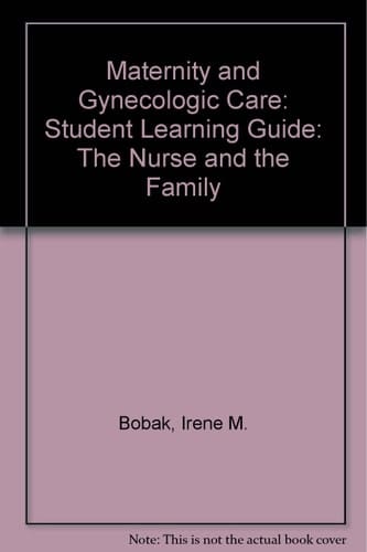 Student Learning Guide to Accompany Maternity and Gynecologic Care