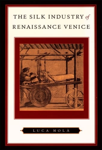 The Silk Industry of Renaissance Venice