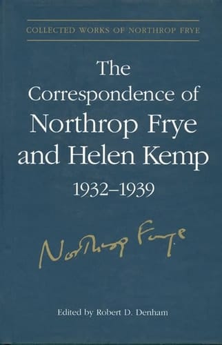 The Correspondence of Northrop Frye and Helen Kemp, 1932-1939 Volume 1