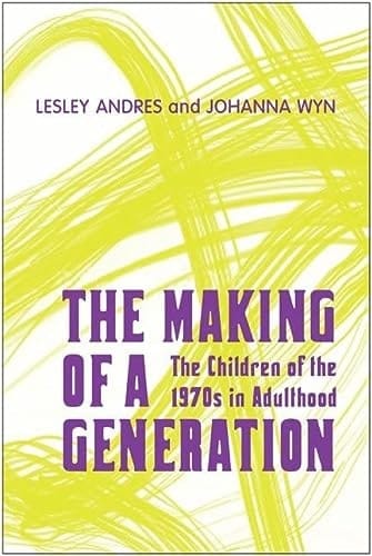 The Making of a Generation: The Children of the 1970s in Adulthood