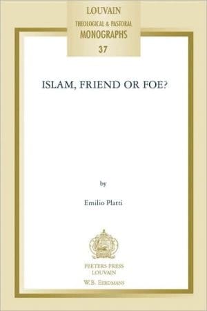 Islam, Friend or Foe? (Louvain Theological & Pastoral Monographs)