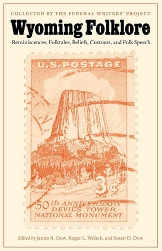 Wyoming Folklore Reminiscences, Folktales, Beliefs, Customs, and Folk Speech