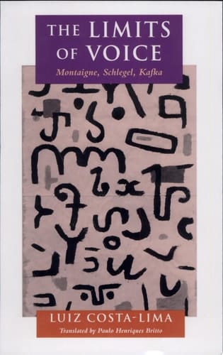 The Limits of Voice Montaigne, Schlegel, Kafka