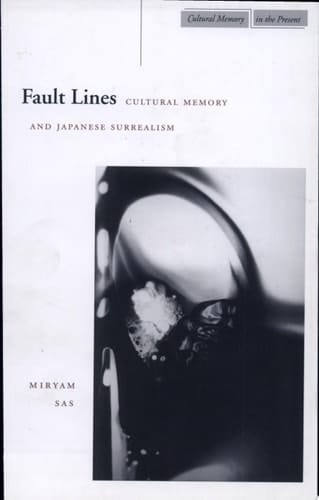 Fault Lines Cultural Memory and Japanese Surrealism