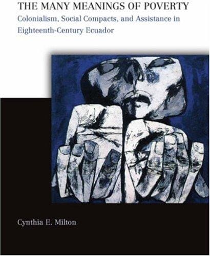 many meanings of poverty: colonialism, social compacts, and assistance in eighteenth-century Ecuador