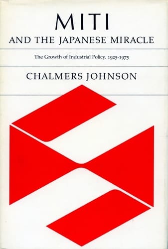 MITI and the Japanese Miracle The Growth of Industrial Policy, 1925-1975