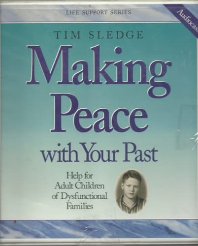 Making Peace with Your Past Tim Sledge Audiocassette Life Support Series