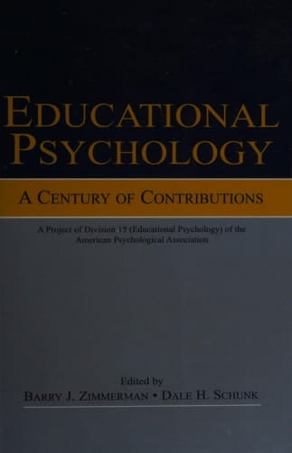 Educational Psychology: A Century of Contributions: A Project of Division 15 (educational Psychology) of the American Psychological Society