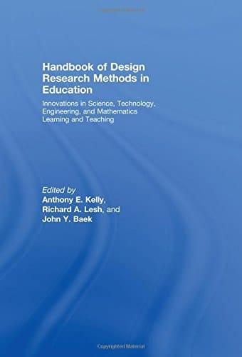 Handbook of Design Research Methods in Education: Innovations in Science, Technology, Engineering, and Mathematics Learning and Teaching