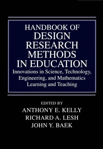 Handbook of Design Research Methods in Education: Innovations in Science, Technology, Engineering, and Mathematics Learning and Teaching