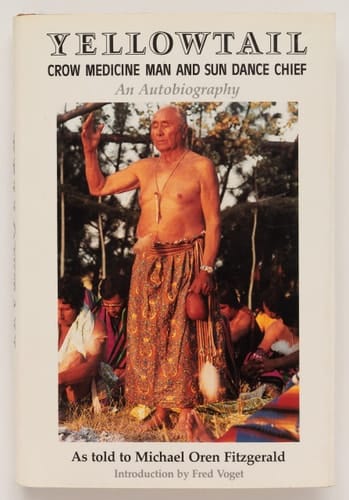 Yellowtail, Crow Medicine Man and Sun Dance Chief An Autobiography
