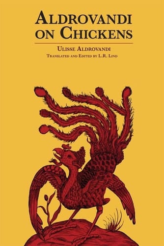 Aldrovandi on Chickens The Ornothology of Ulisse Aldrovandi (1600)