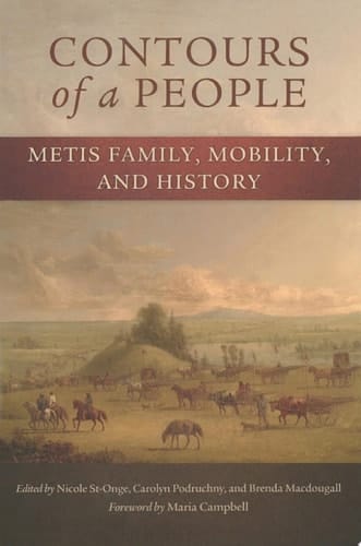 Contours of a People Metis Family, Mobility, and History