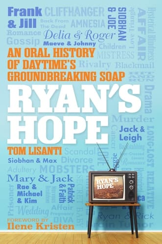 Ryan's Hope An Oral History of Daytime's Groundbreaking Soap