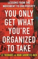You Only Get What You're Organized to Take Lessons from the Movement to End Poverty
