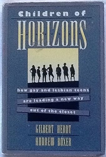 Children of Horizons: How Gay and Lesbian Teens Are Leading a New Way Out of the Closet