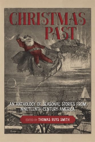 Christmas Past An Anthology of Seasonal Stories from Nineteenth-Century America