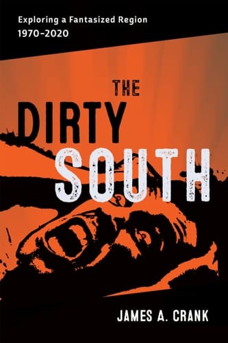 The Dirty South Exploring a Fantasized Region, 1970–2020