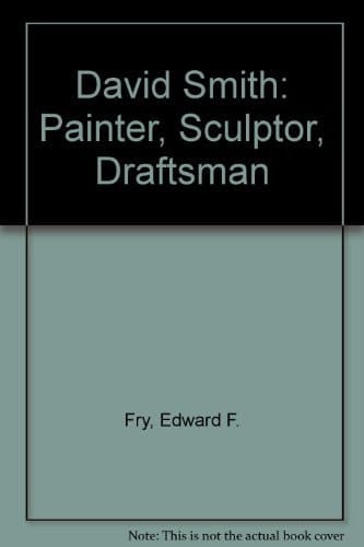 David Smith: Painter, Sculptor, Draftsman