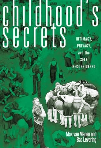 Childhood's Secrets Intimacy, Privacy, and the Self Reconsidered