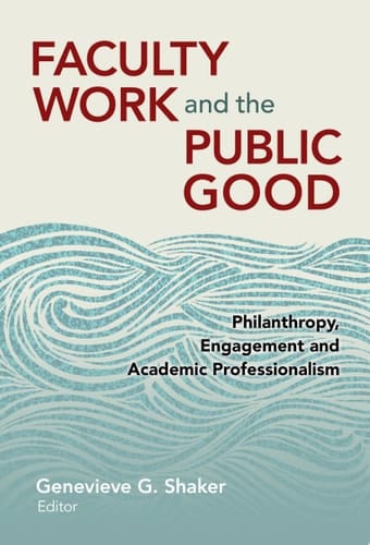 Faculty Work and the Public Good: Philanthropy Engagement and Academic Professionalism