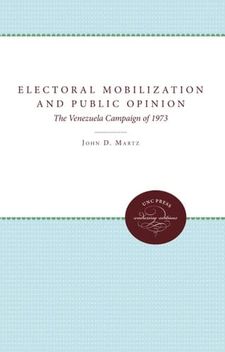 Electoral Mobilization and Public Opinion The Venezuela Campaign Of 1973