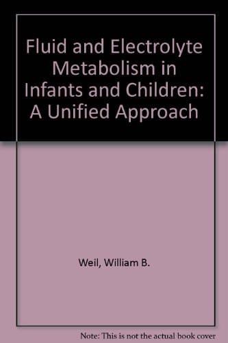 Fluid and electrolyte metabolism in infants and children: A unified approach
