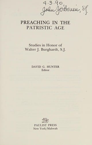 Preaching in the Patristic Age: Studies in Honor of Walter J. Burghardt, S.J.