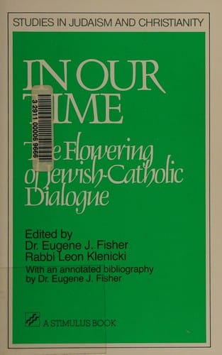 In Our Time: The Flowering of Jewish-Catholic Dialogue (Studies in Judaism and Christianity)