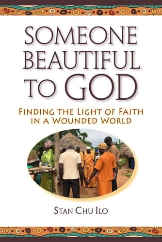Someone Beautiful to God Finding the Light of Faith in a Wounded World