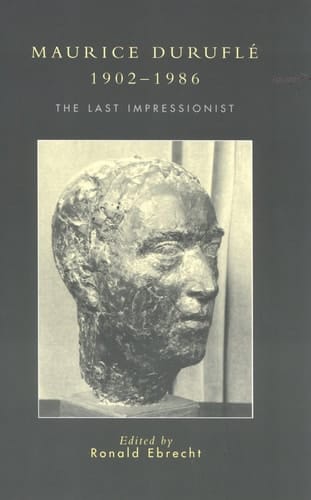 Maurice Durufl, 1902-1986: The Last Impressionist