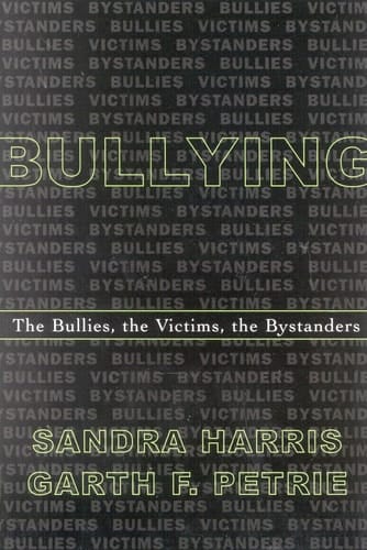 Bullying The Bullies, the Victims, the Bystanders
