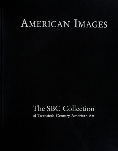 American Images: The Sbc Collection of Twentieth-Century American Art