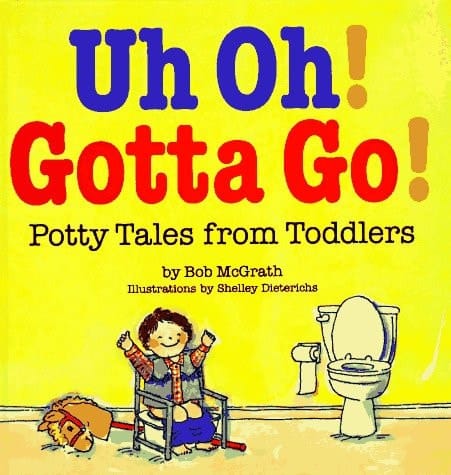 Uh Oh! Gotta Go! Potty Tales from Toddlers