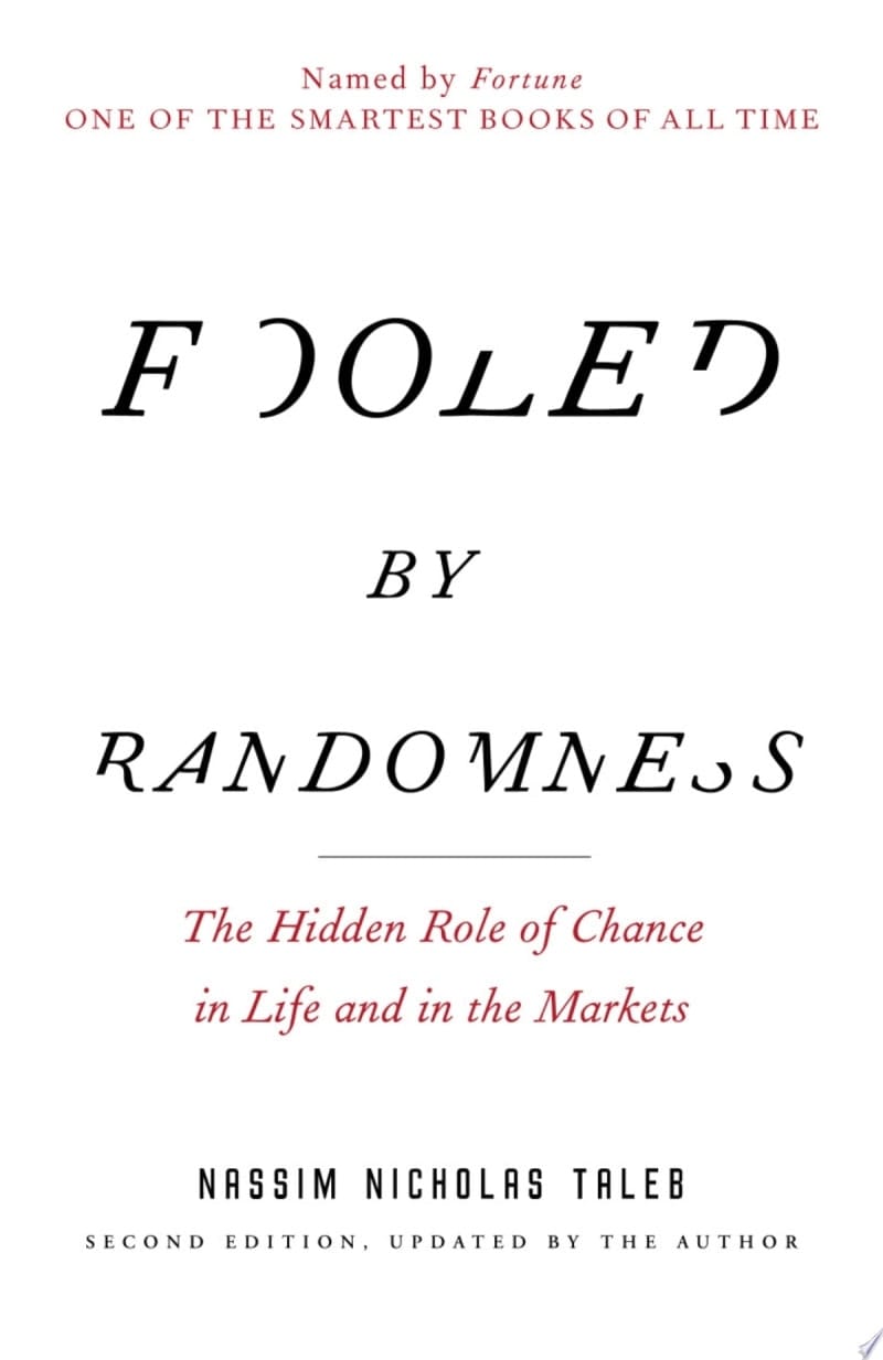 Fooled by Randomness The Hidden Role of Chance in Life and in the Markets
