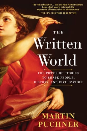 The Written World The Power of Stories to Shape People, History, and Civilization