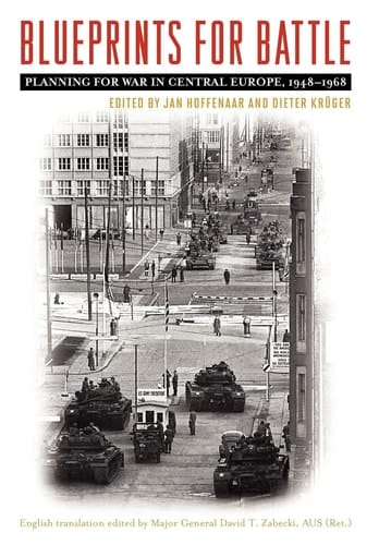 Blueprints for Battle Planning for War in Central Europe, 1948-1968