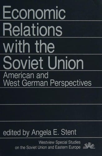 Economic Relations With the Soviet Union: American and West German Perspectives (Westview Special Studies on the Soviet Union and Eastern Europe)