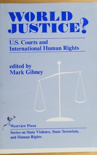 World Justice?: U.S. Courts and International Human Rights (Series on State Violence, State Terrorism, and Human Rights)