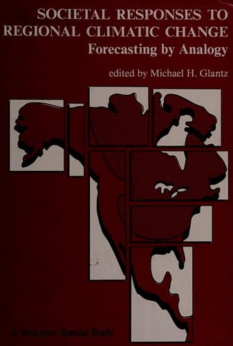 Societal Responses to Regional Climatic Change: Forecasting by Analogy (A Westview Special Study)