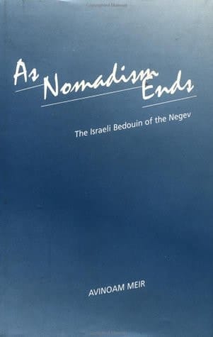 As Nomadism Ends: The Israeli Bedouin Of The Negev
