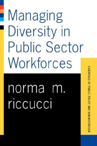 Managing Diversity In Public Sector Workforces (Essentials of Public Policy and Administration Series)