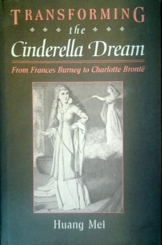 Transforming the Cinderella Dream From Frances Burney to Charlotte Bronte