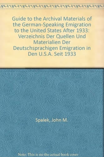 Guide to the Archival Materials of the German-Speaking Emigration to the United States After 1933: Verzeichnis Der Quellen Und Materialien Der ... U.S.A. Seit 1933 (English and German Edition)